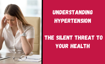 Understanding Hypertension: The Silent Threat to Your Health